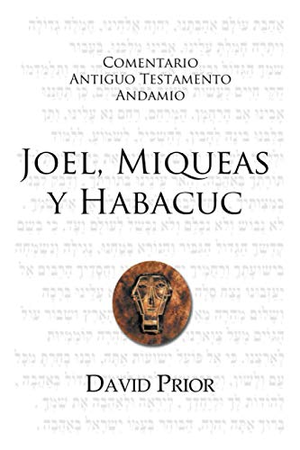 Joel - Miqueas Y Habacuc Comentario Antiguo Testamento  - Andamio