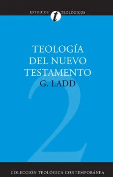 Teologia Del Nuevo Testamento - George Eldonn Ladd - Clie