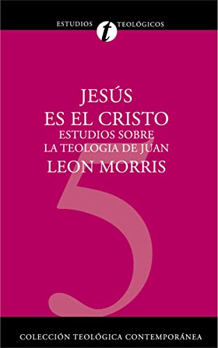 Jesús Es El Cristo: Estudios Sobre La Teología De Juan (Ctc
