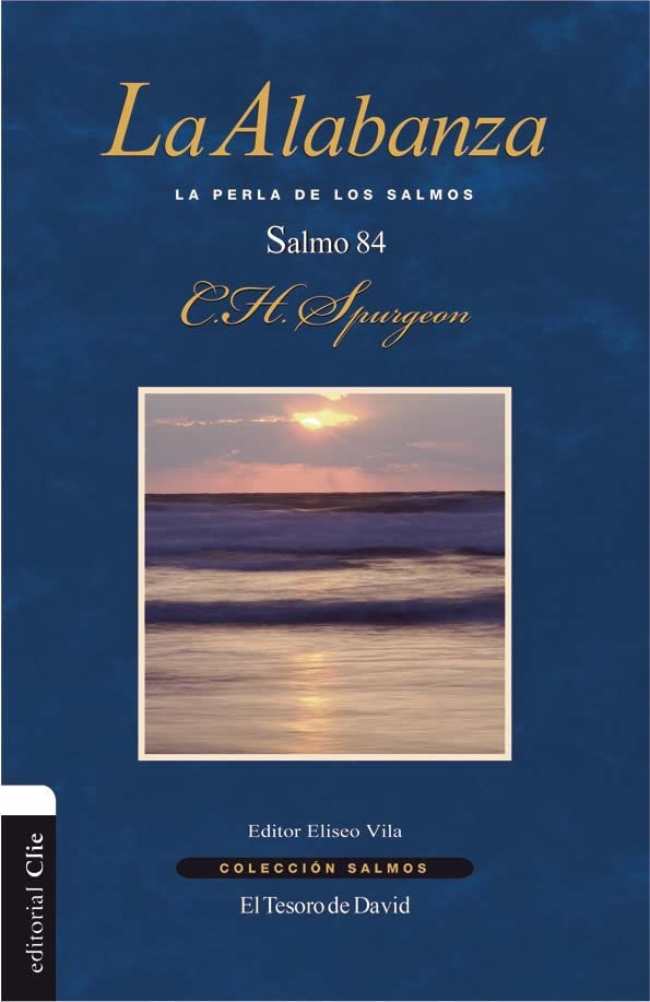 La Alabanza La Perla De Los Salmos - Charles Spurgeon - Clie