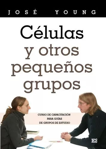 Celulas Y Otros Grupos Pequeños Alumno  - Ediciones Crecimiento Cristiano