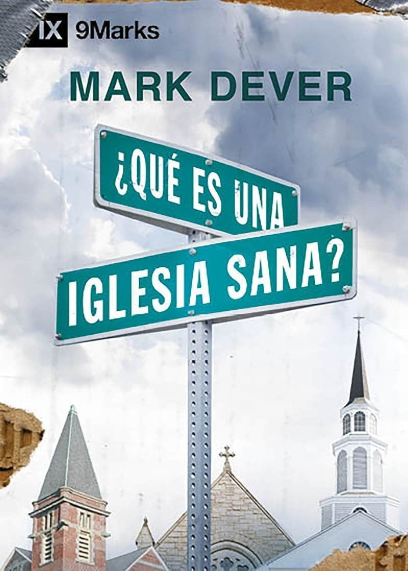 Qué Es Una Iglesia Sana - Mark Dever, Mark Dever