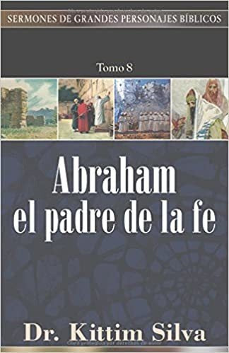 Abraham El Padre De La Fe Tomo 8
