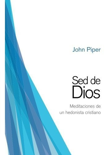Sed De Dios - John Piper