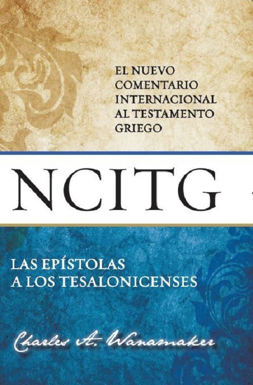 Comentario Internacional al Testamento Griego Ncitg - Tesalonicenses, Wanamaker, Charles