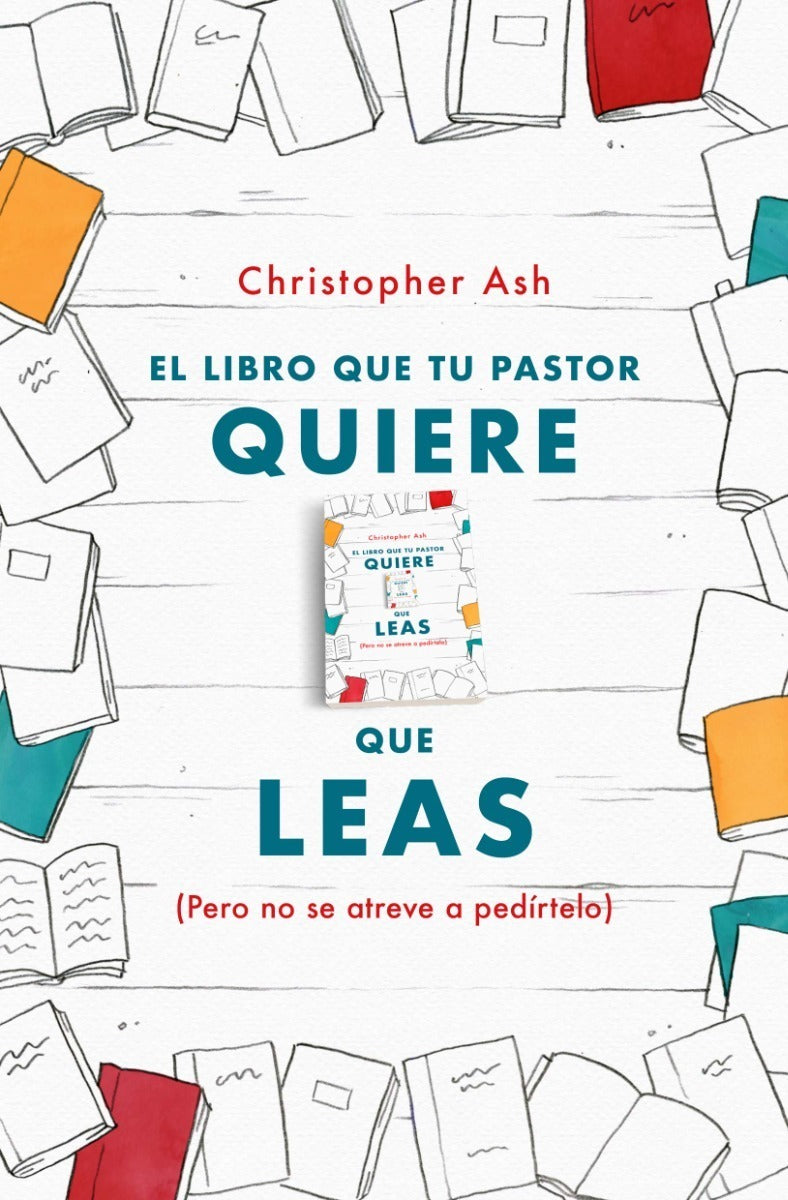 El Libro Que Tu Pastor Quiere Que Leas, Christopher Ash