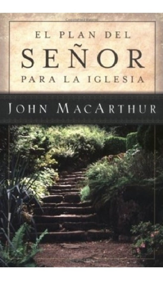 El Plan Del Señor Para La Iglesia, John Macarthur