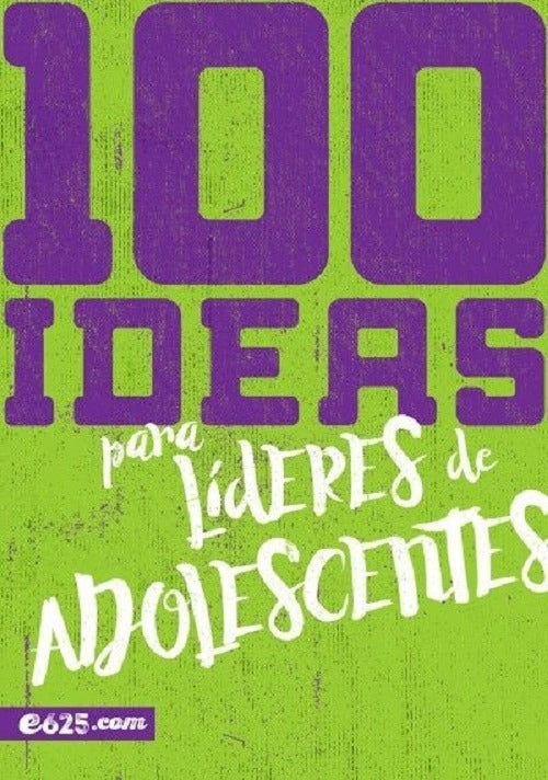 100 Ideas Para Lideres Adolescentes - Educación Cristiana