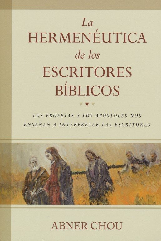 La Hermenéutica De Los Escritores Bíblicos Abner Chou