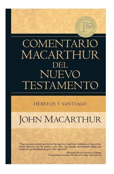 Comentario Macarthur N. T.: Hebreos Y Santiago Estudio