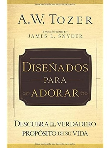 Diseñados Para Adorar, Tozer, A. W.