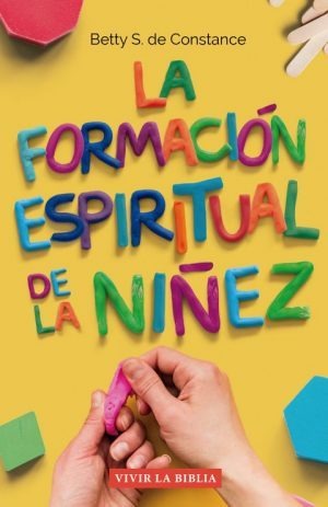 La Formación Espiritual De La Niñez - Educación Cristiana