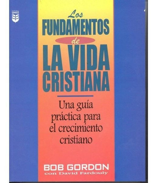 Los Fundamentos De La Vida Cristiana, Gordon, B