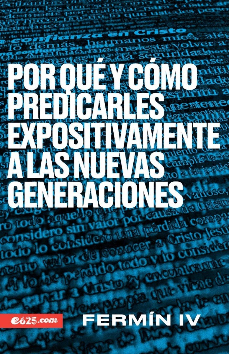 Por Qué Y Cómo Predicar Expositivamente, Fermin Iv