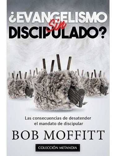 ¿evangelismo Sin Discipulado?, Bob Moffitt, Ywam