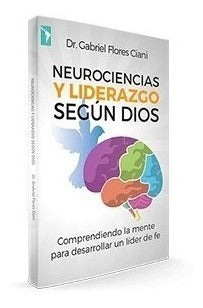Neurociencias Y Liderazgo - Gabriel Flores Ciani