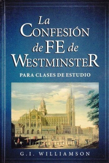La Confesión De Fe De Westminster Para Clases De Estudio