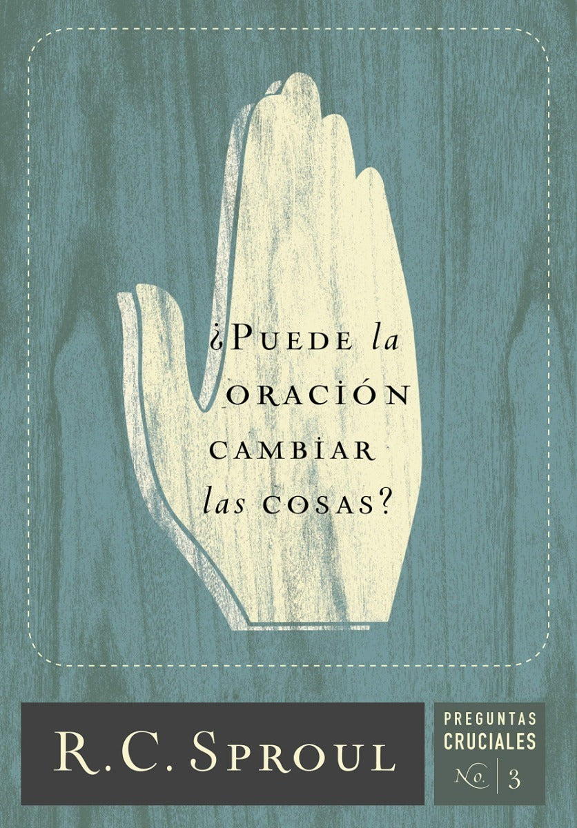 ¿puede La Oración Cambiar Las Cosas?, C. R. Sproul, Poiema