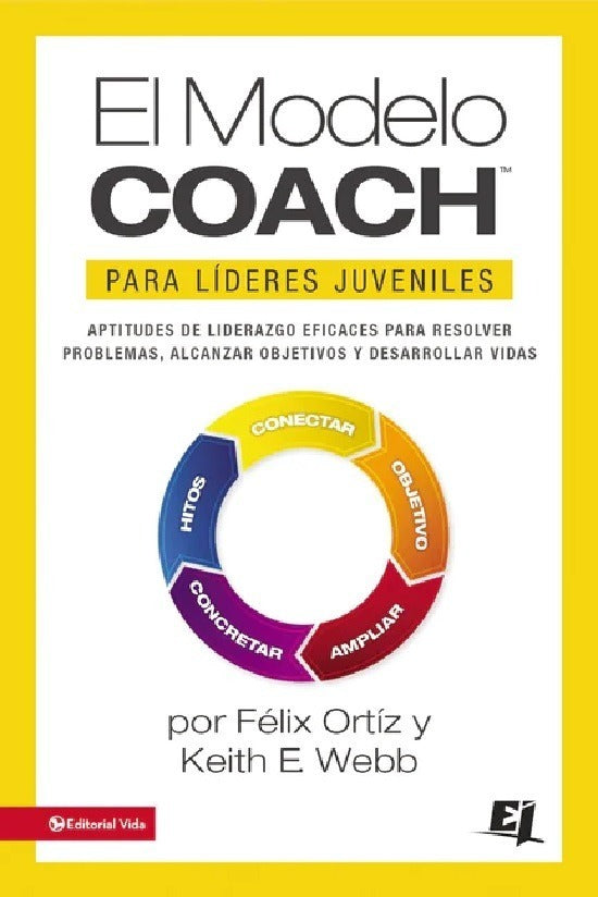 El Modelo Coach Para Lideres Juveniles, Ortiz Felix W. Keith