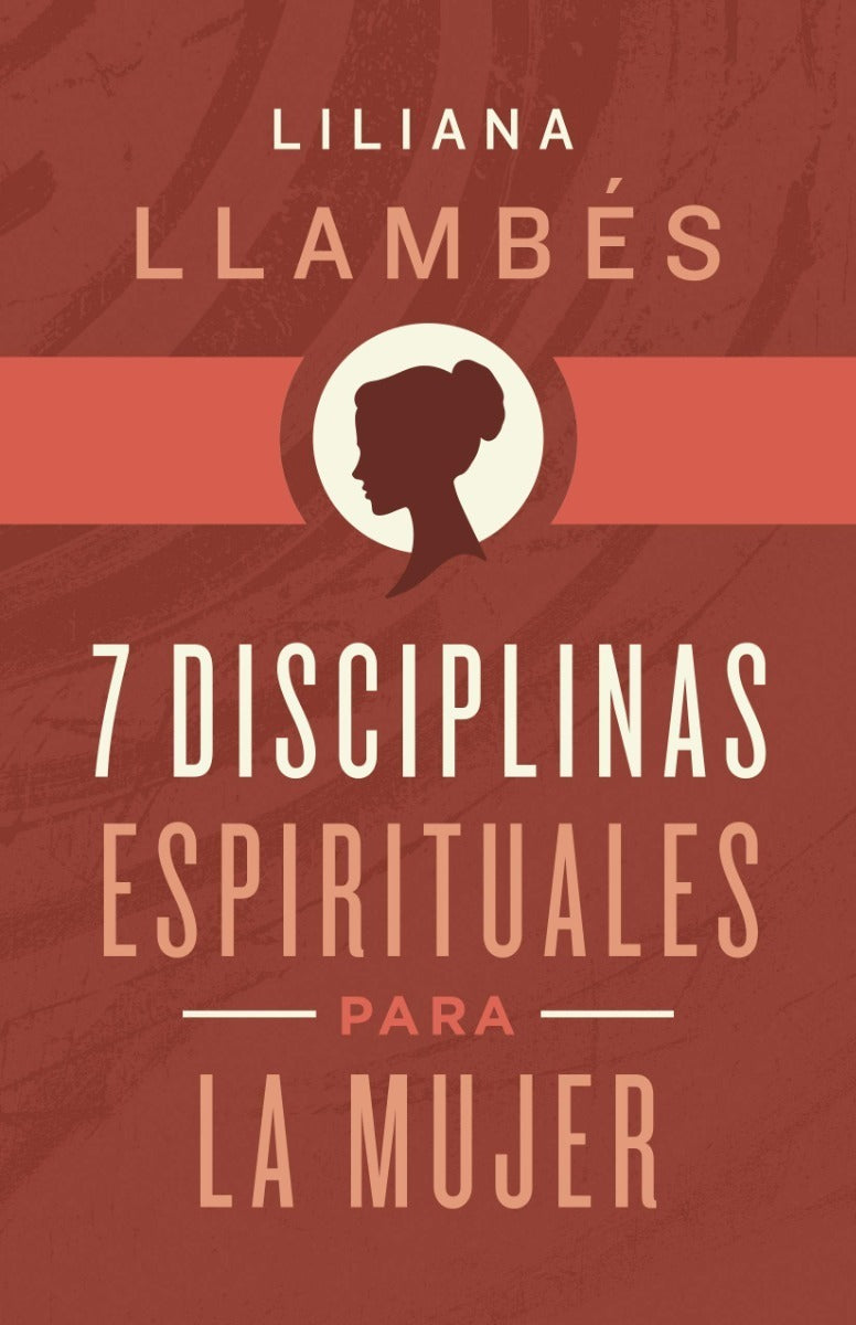7 Disciplinas Espirituales Para La Mujer - Liliana Llambés