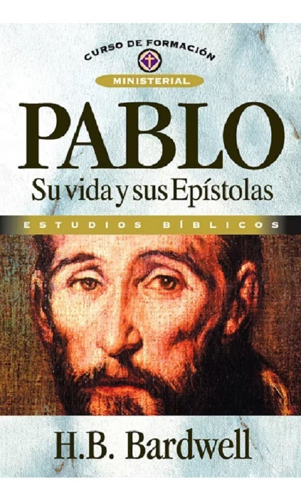 Pablo Su Vida Y Sus Epístolas - H B Bardwell