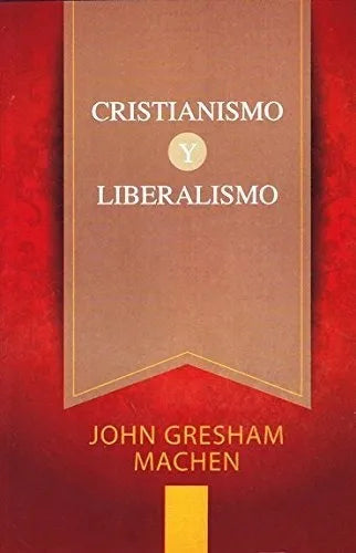 Cristianismo Y Liberalismo Machen J. Gresham