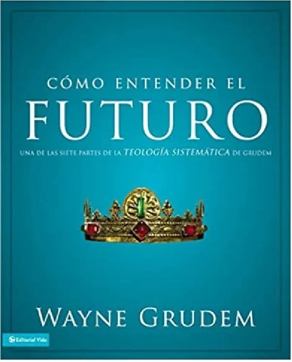 Como Entender el Futuro - Wayne Grudem