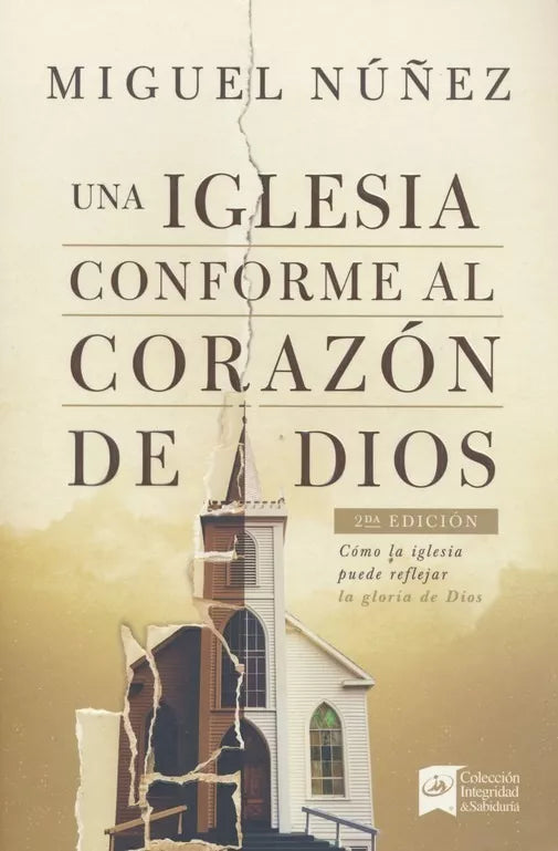 Una Iglesia Conforme Al Corazon De Dios 2Da Edicion - Miguel Nuñez