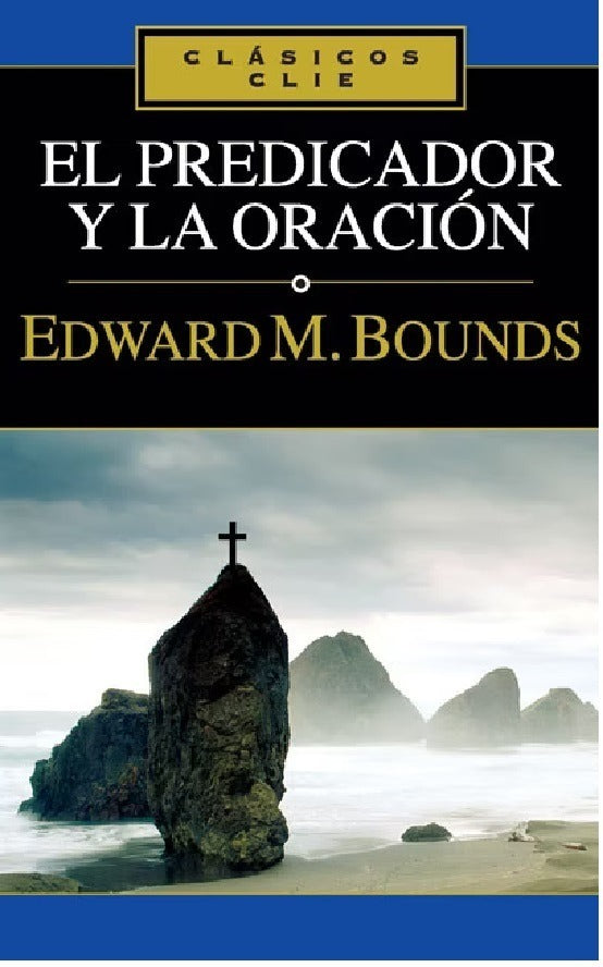 El Predicador Y La Oración - Edward Bounds