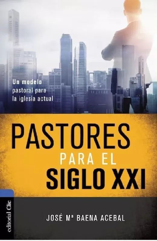 Pastores para el Siglo XXI José Baena Clie