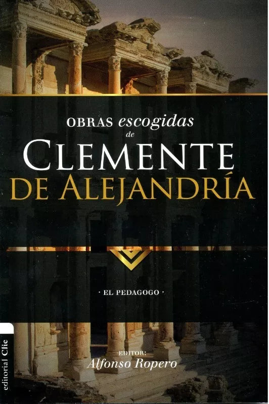 Obras Escogidas Clemente de Alejandría Alfonso Ropero Clie