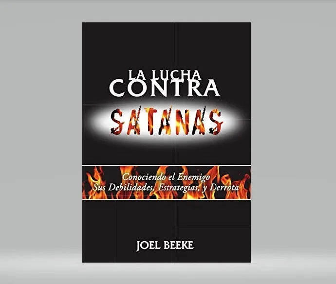 La Lucha Contra Satanas Conociendo El Enemigo Joel Beeke