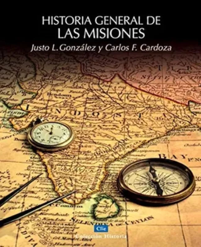 Historia General De las Misiones Gonzales Clie