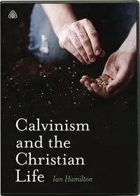 El Calvinsimo y la Vida Cristiana  - Ian Hamilton