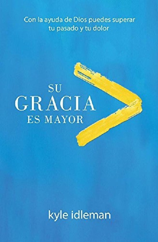 Su Gracia Es Mayor - Kyle Idleman