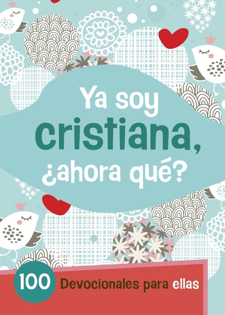 Devocionales Para Ellas -ya Soy Cristiana ¿ahora Qué?