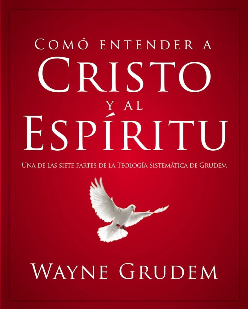 Como Entender A Cristo Y Su Espiritu - Wayne Grudem