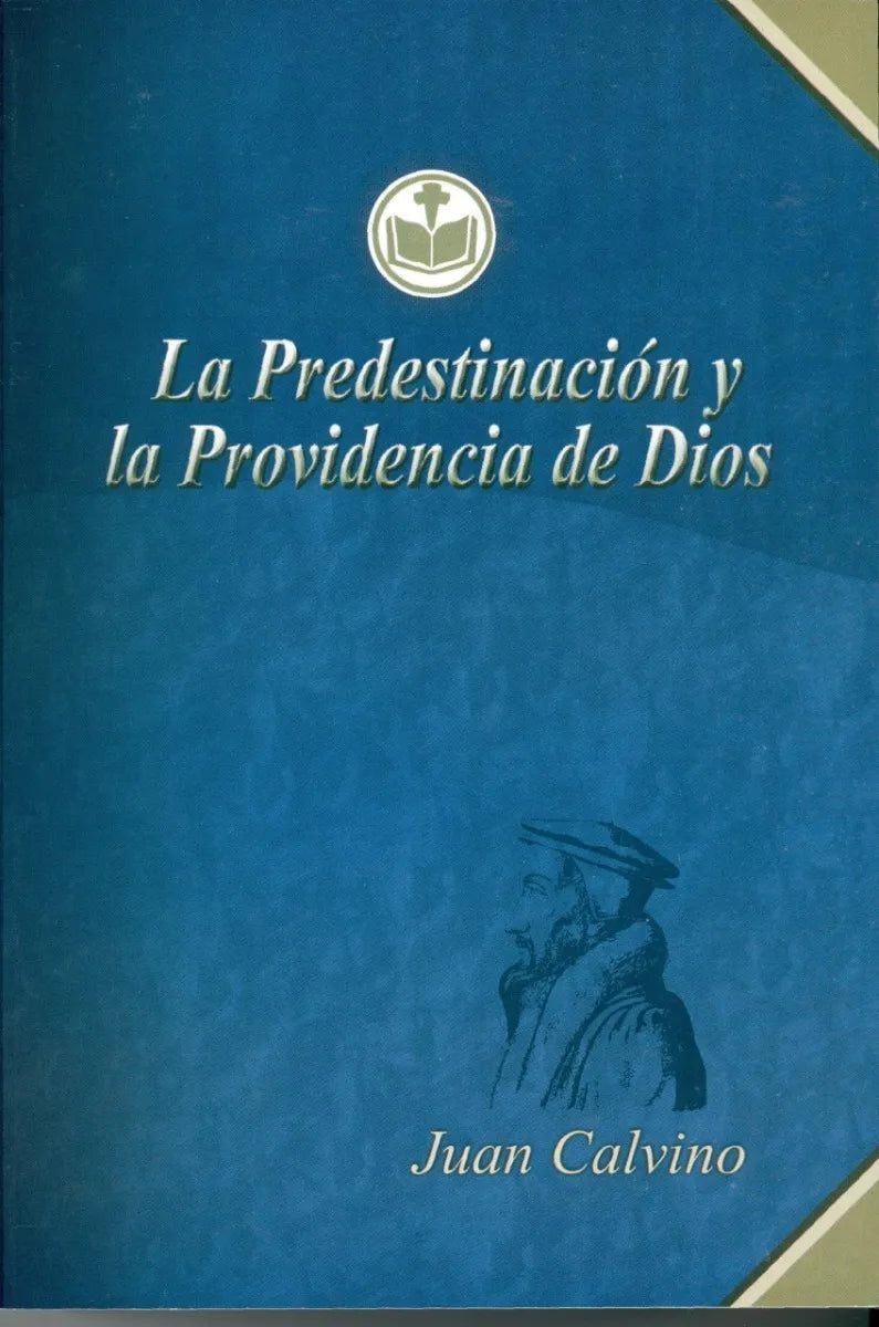 La Predestinación Y La Providencia De Dios Juan Calvino