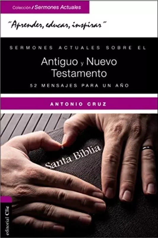 Sermones sobre Antiguo y Nuevo Testamento Antonio Cruz Clie