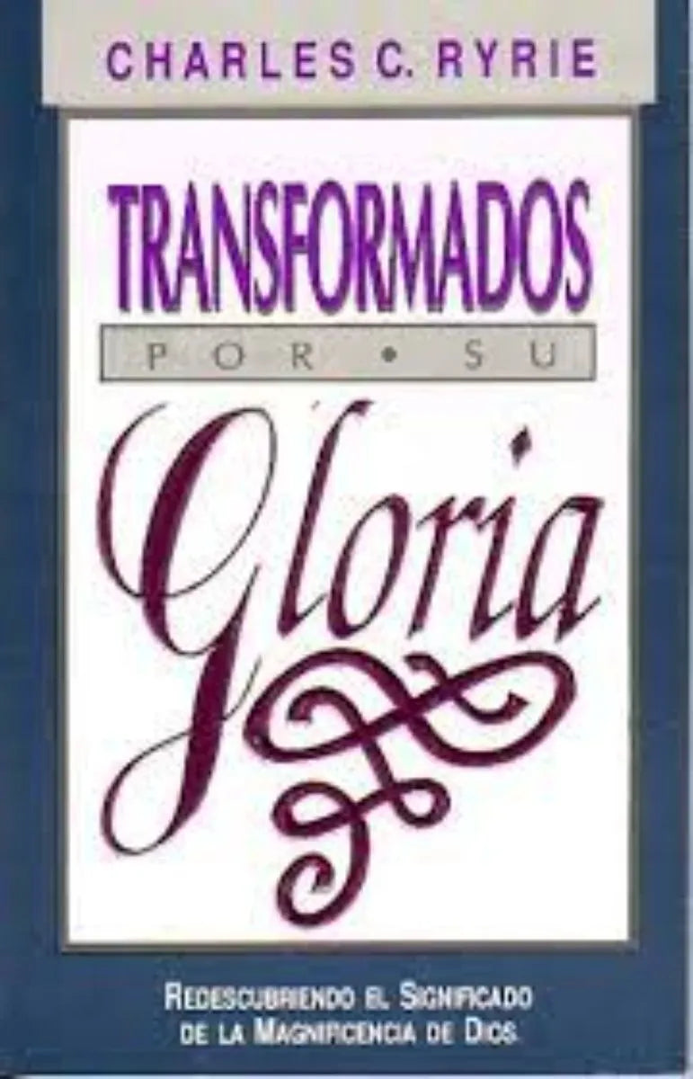 Transformados Por Su Gloria Chalres C. Ryrie