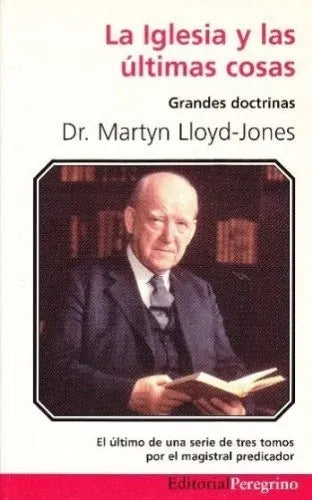 La Iglesia Y Las Ultimas Cosas Martyn Lloyd Jones