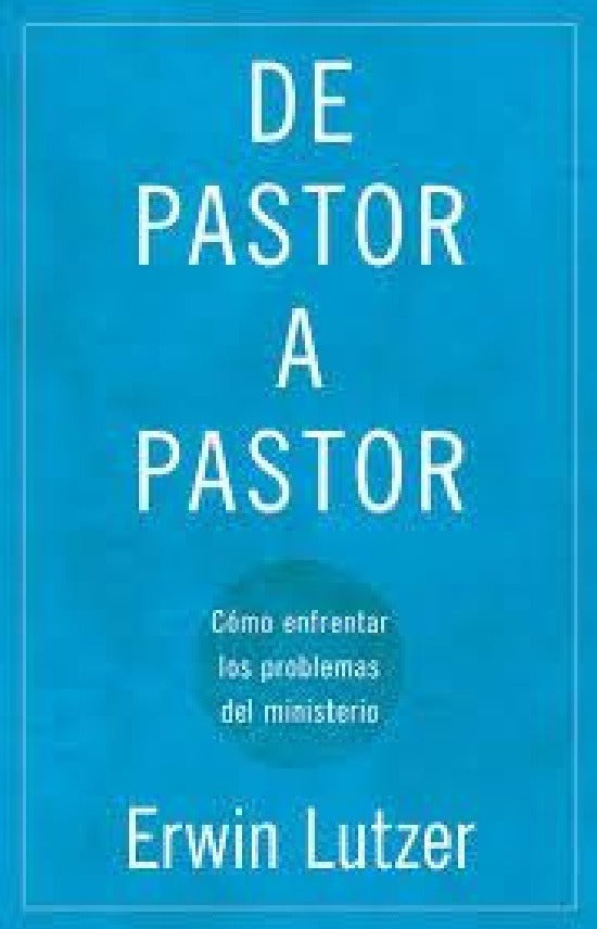 De Pastor A Pastor - Erwin Lutzer