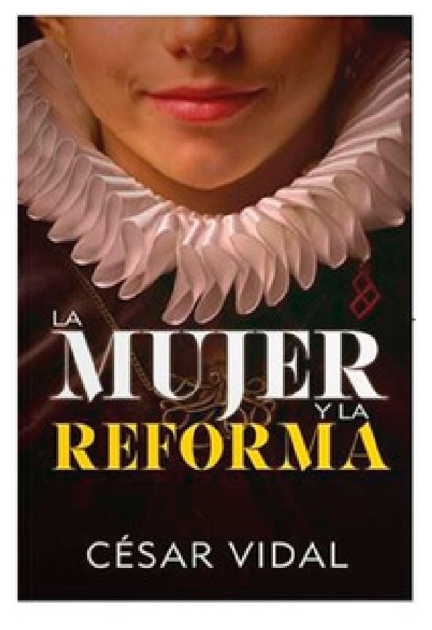 La Mujer y la Reforma - Cesar Vidal